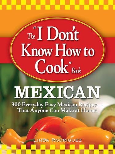 The I Don't Know How to Cook Book Mexican