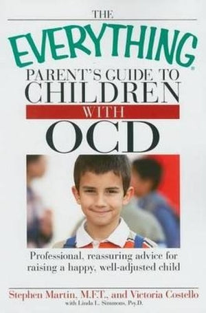 The "Everything" Parent's Guide to Children with OCD
