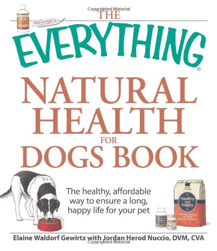 The "Everything" Natural Health for Dogs Book