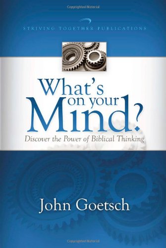 What's on Your Mind?: Discover the Power of Biblical Thinking