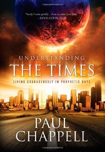 Understanding the Times: Living Courageously in Prophetic Days