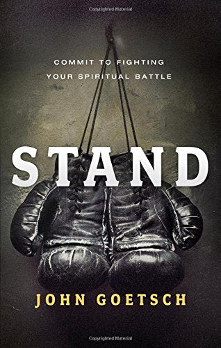 Stand : Commit to Fighting Your Spiritual Battle