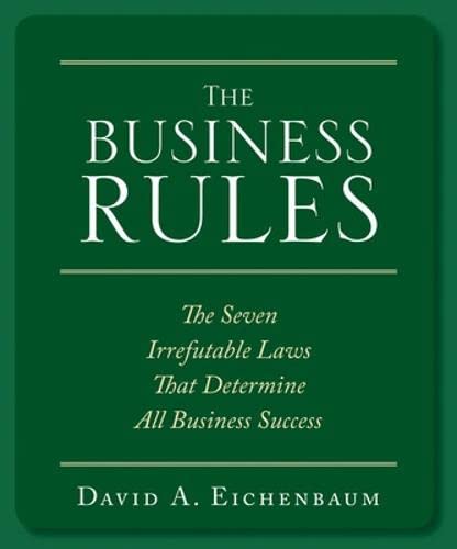 The Business Rules: The 7 Irrefutable Laws that Determine All Business Success