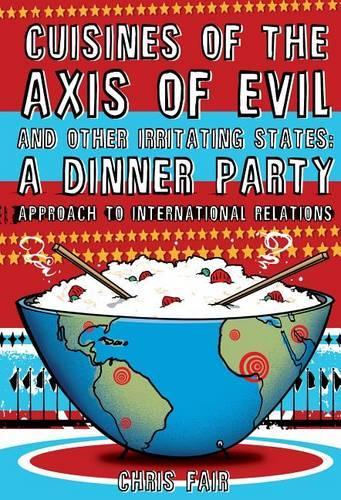 The Cuisines of the Axis of Evil and Other Irritating States