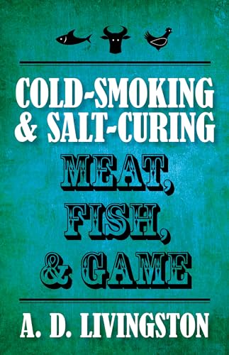 Cold-Smoking & Salt-Curing Meat, Fish, & Game