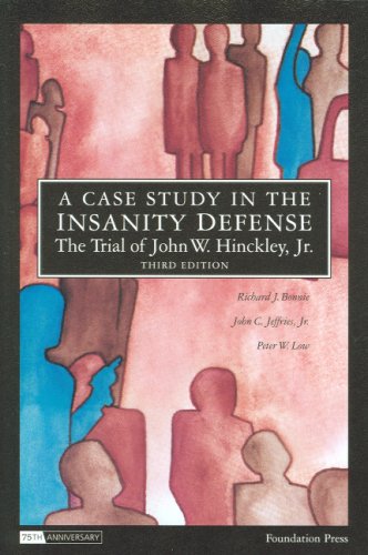 A Case Study in the Insanity Defense-The Trial of John W. Hinckley, Jr.