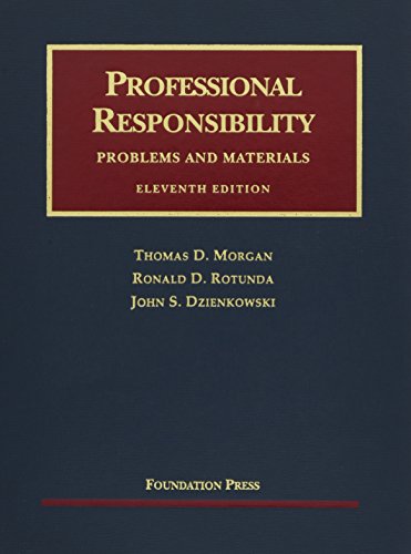 Professional Responsibility, Problems and Materials