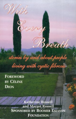 With Every Breath: Stories by and about People Living with Cycstic Fibrosis