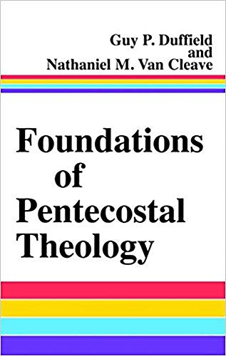 Foundations Of Pentecostal Theology