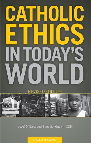 Catholic Ethics in Today's World, Revised Edition