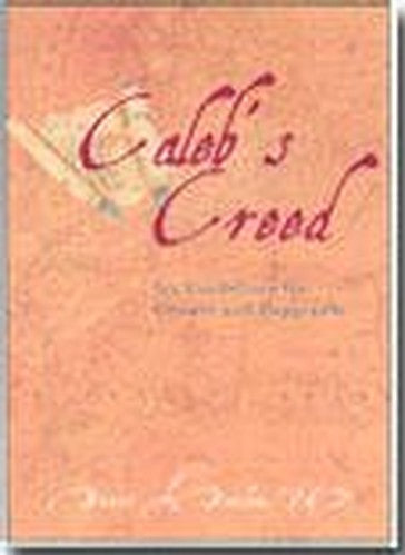 Calebs Creed: Six Guidelines for Growth and Happiness