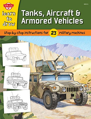 Learn to Draw Tanks, Aircraft & Armored Vehicles