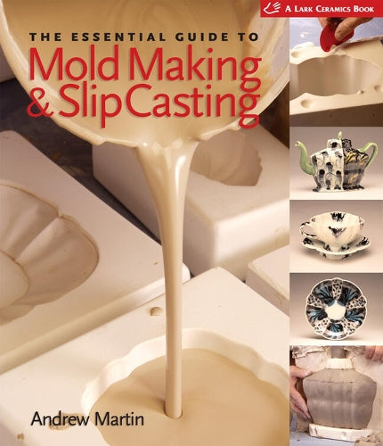 The Essential Guide to Mold Making and Slip Casting