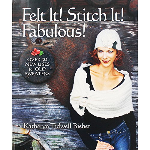 Felt It! Stitch It! Fabulous!