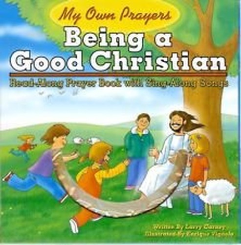Being a Good Christian Read-Along Prayer Book with Sing-Along Songs (My Own Prayers)