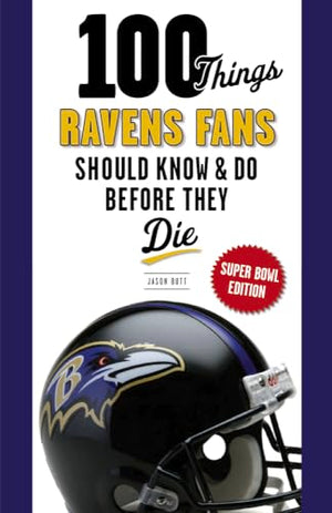 100 Things Ravens Fans Should Know & Do Before They Die