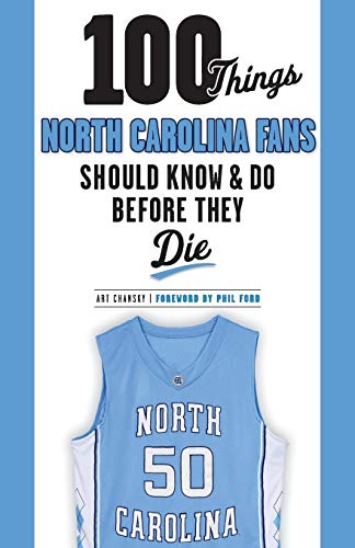 100 Things North Carolina Fans Should Know & Do Before They Die