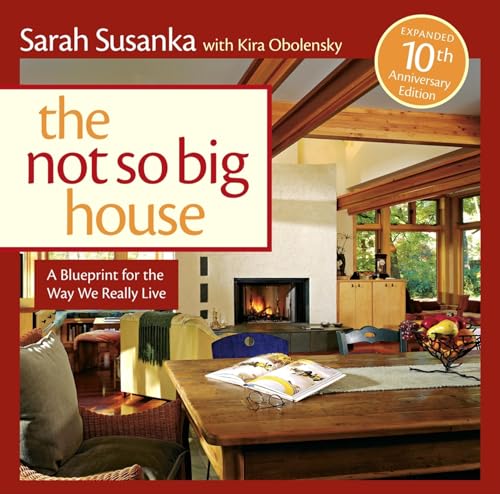 Not So Big House: A Blueprint for the Way We Really Live
