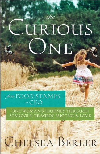 The Curious One: From Food Stamps to CEO - One Woman's Journey through Struggle, Tragedy, Success and Love