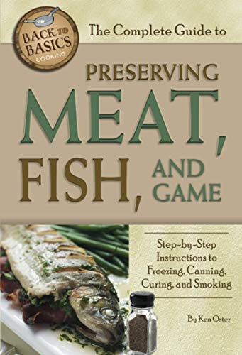 Complete Guide to Preserving Meat, Fish & Game