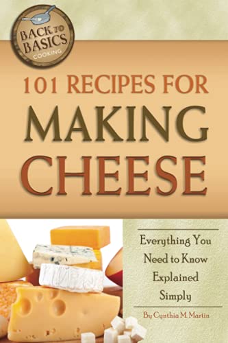 101 Recipes for Making Cheese