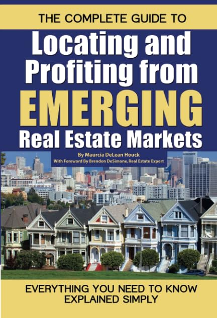 The Complete Guide to Locating & Profiting from Emerging Real Estate Markets