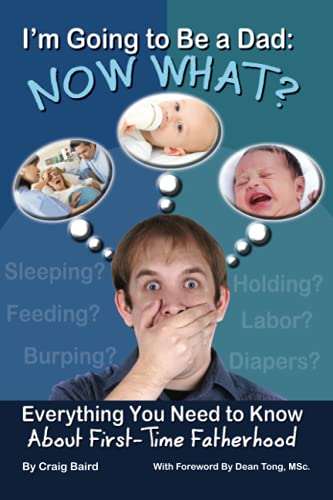 Im Going to Be a Dad ... Now What?