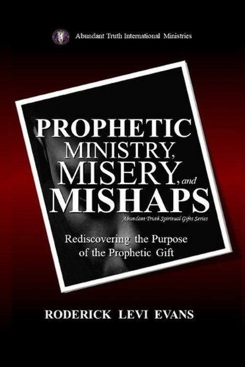 Prophetic Ministry, Misery, and Mishaps