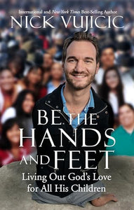 Be the Hands and Feet: Living Out God's Love for All His Children 
