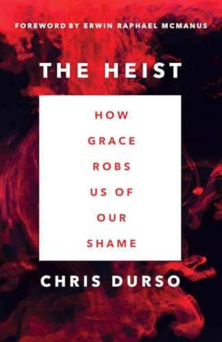 The Heist: How Grace Robs Us of Our Shame