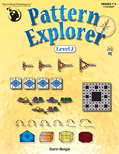 Pattern Explorer Level 2 (Grades 7-9) - Pattern Problems to Develop Mathematical Reasoning by Darin Beigie (2016-08-02)