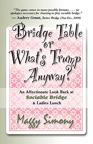 BRIDGE TABLE or What's Trump Anyway? An Affectionate Look Back at Sociable Bridge & Ladies Lunch