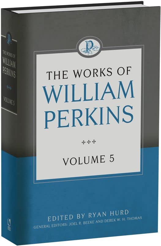 Works Of William Perkins, Vol 5, The