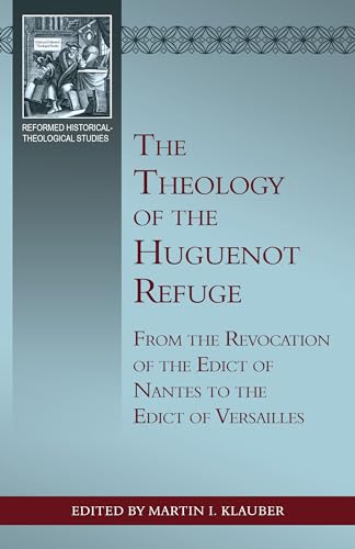 The Theology of the Huguenot Refuge, The