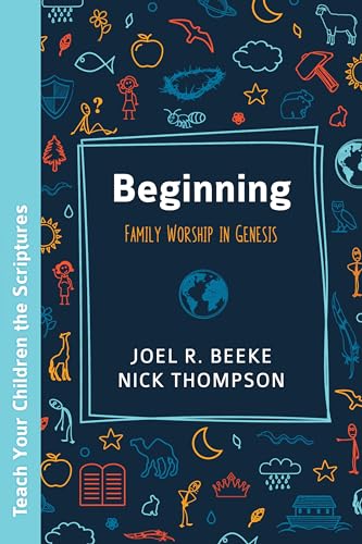 Beginning: Family Worship in Genesis