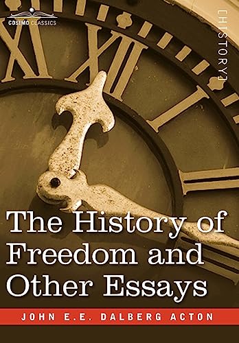 The History of Freedom and Other Essays