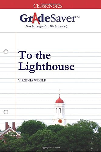 GradeSaver(tm) ClassicNotes To the Lighthouse
