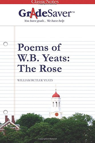 GradeSaver(tm) ClassicNotes Poems of W.B. Yeats: The Rose