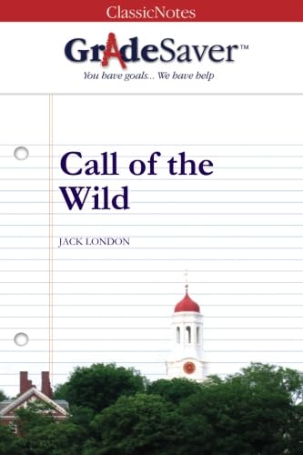 GradeSaver(tm) ClassicNotes Call of the Wild