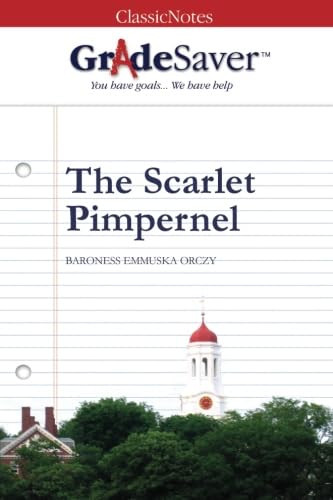 GradeSaver (tm) ClassicNotes The Scarlet Pimpernel Study Guide