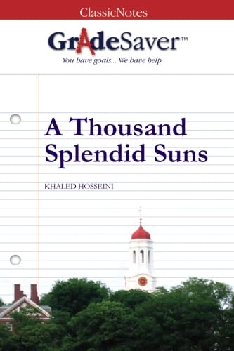 GRADESAVER  CLASSICNOTES A THOUSAND SPLENDID SUNS: STUDY GUIDE