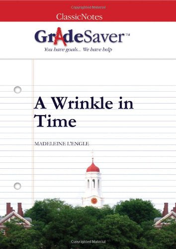 GradeSaver (tm) ClassicNotes A Wrinkle in Time: Study Guide