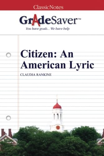 GradeSaver (TM) ClassicNotes: Citizen: An American Lyric