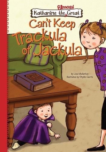 Book 6: Can't Keep Trackula of Jackula (Katherine the Almost Great, 6)