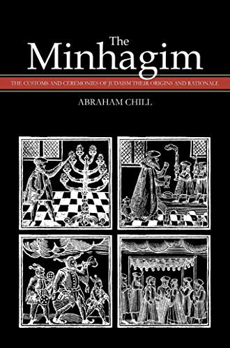 The Minhagim: The Customs and Ceremonies of Judaism Their Origins and Rationale