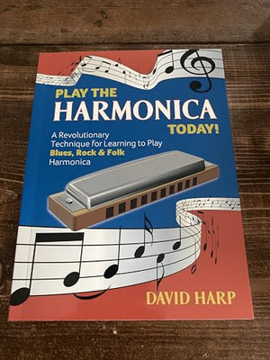 Play the HARMONICA today! A Revolutionary Technique for Learning to Play Blues, Rock & Folk Harmonica