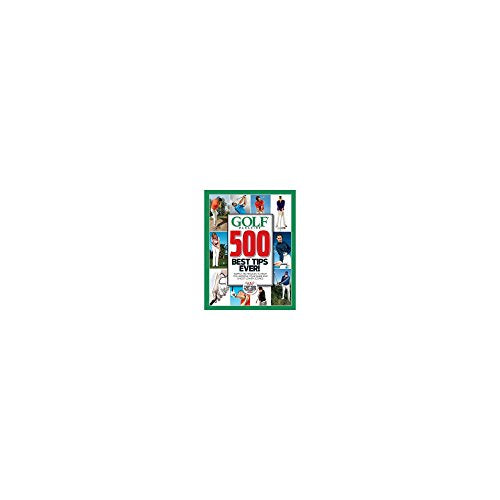 Golf Magazine 500 Best Tips Ever!