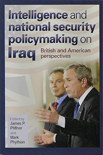 Intelligence and National Security Policymaking on Iraq