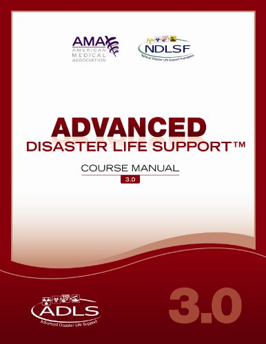 Advanced Disaster Life Support (ADLS) Manual, Version 3.0