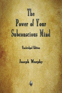 The Power of Your Subconscious Mind 